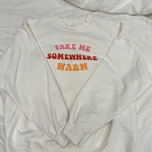 Take Me Somewhere Warm Crewneck